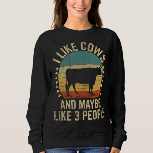 I Like Cows And Maybe Like 3 People Farm Farmers Sweatshirt
