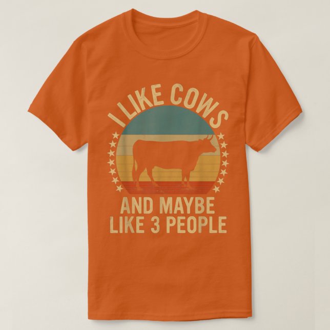 I Like Cows and Maybe Like 3 People Farm Farmers T T-Shirt (Design Front)