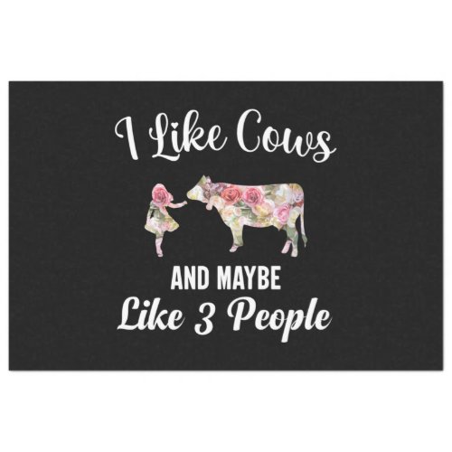 I Like Cows And Maybe  Like 3 People _ Funny Tissue Paper
