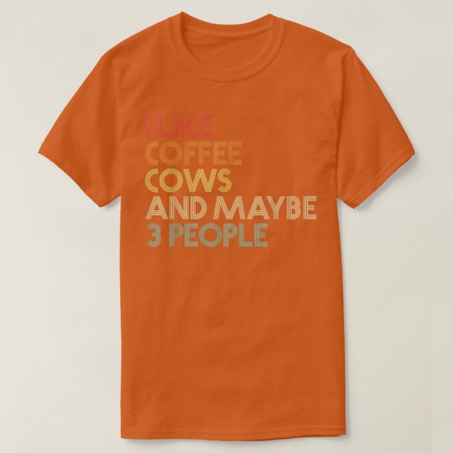 I Like Cows Coffee And Maybe 3 People Farmer Vinta T-Shirt (Design Front)
