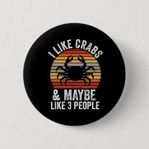 I Like Crabs And Maybe 3 People Funny Crab Hunting Button