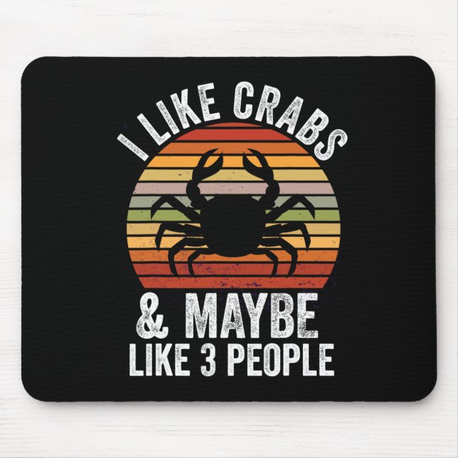 I Like Crabs And Maybe 3 People Funny Crab Hunting Mouse Pad (Front)