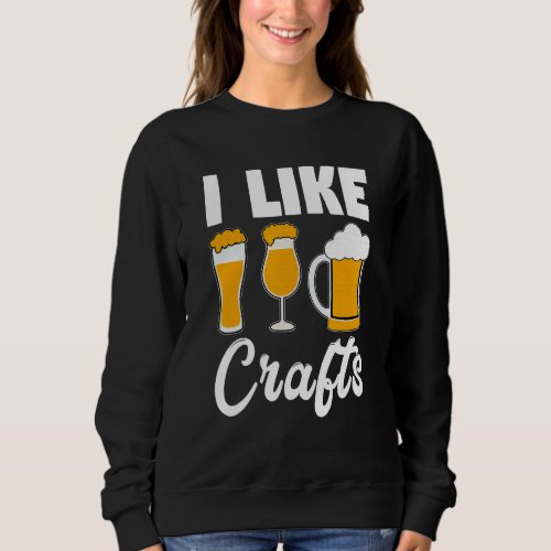 I Like Crafts Craft Beer Microbrew Hops   Dad Men Sweatshirt