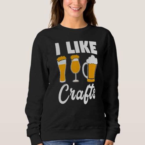 I Like Crafts Craft Beer Microbrew Hops   Dad Men Sweatshirt