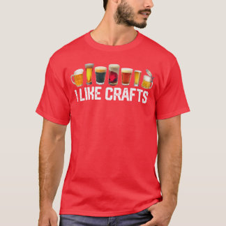 I LIKE CRAFTS Craft Beer Microbrew Hops Funny Gift T-Shirt