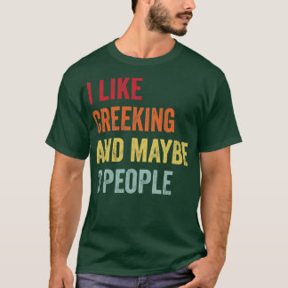 I Like Creeking Maybe 3 People T-Shirt
