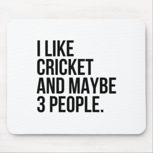 I Like Cricket And Maybe 3 People Funny Cricket Lo Mouse Pad