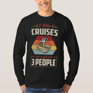 I Like Cruises And Maybe Like 3 People Nautical St T-Shirt