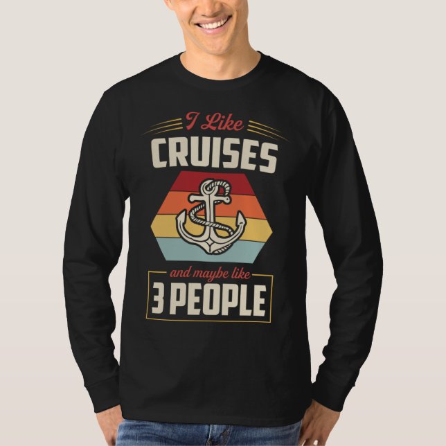 I Like Cruises And Maybe Like 3 People Nautical St T-Shirt (Front)