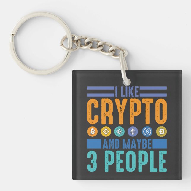 I Like Crypto and Maybe 3 People, Crypto Lover Keychain (Front)