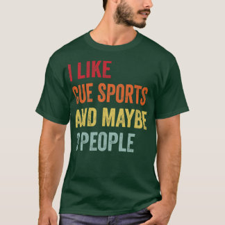 I Like Cue Sports Maybe 3 People T-Shirt