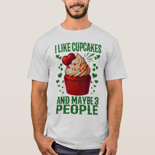 i like cupcakes and maybe 3 people T-Shirt