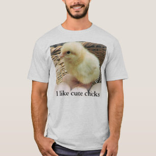"I like cute chicks" with picture of baby chicken T-Shirt
