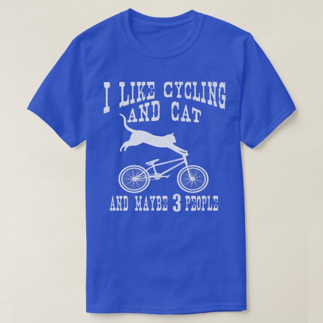 I Like Cycling And Cat Sarcastic Humor Introvert C T-Shirt (Design Front)