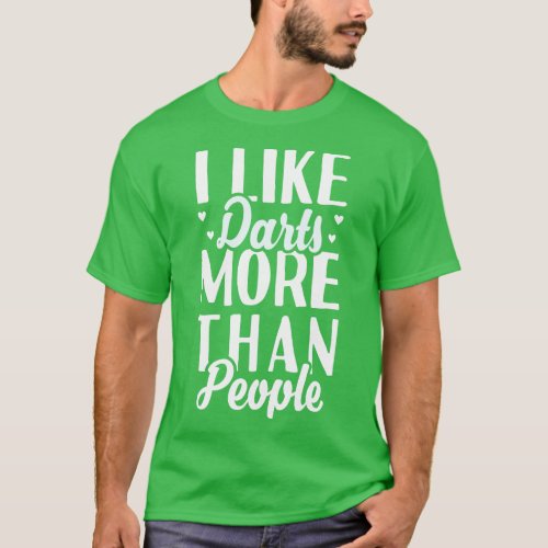 I Like Darts More Than People T_Shirt