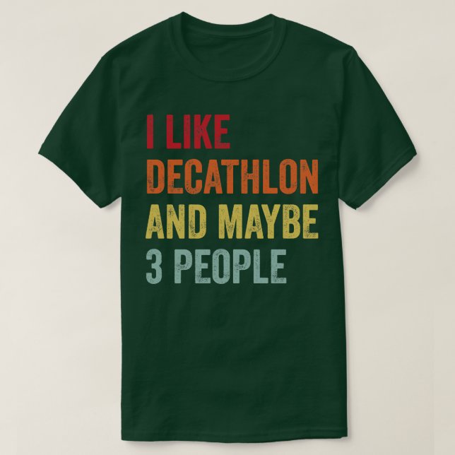 I Like Decathlon Maybe 3 People T-Shirt (Design Front)