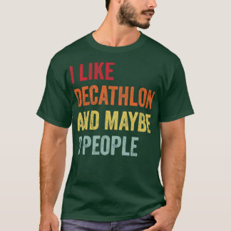 I Like Decathlon Maybe 3 People T-Shirt