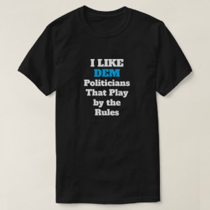 I Like Democrat Politicians T-Shirt