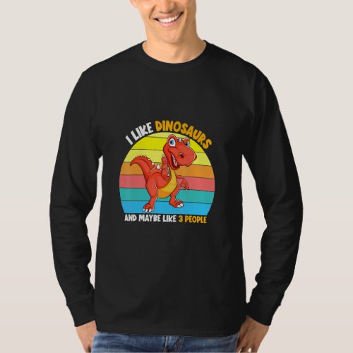 I Like Dinosaurs And Maybe Like 3 People Sunset T_ T_Shirt