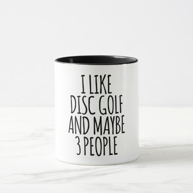 I Like Disc Golf And Maybe 3 People  Mug (Center)