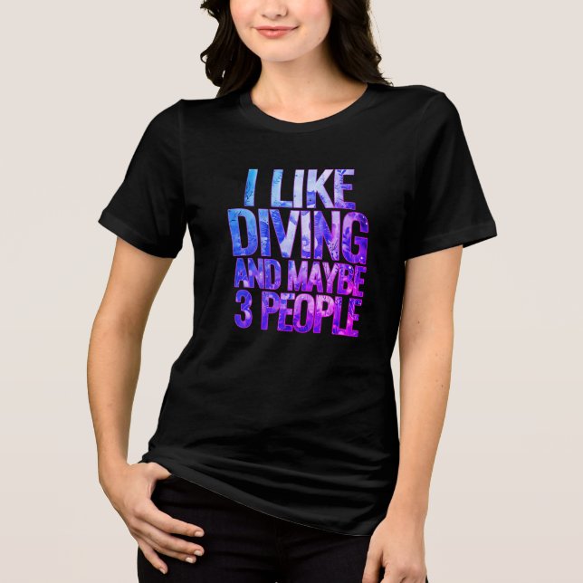 i like diving and maybe 3 people Tri-Blend shirt (Front)