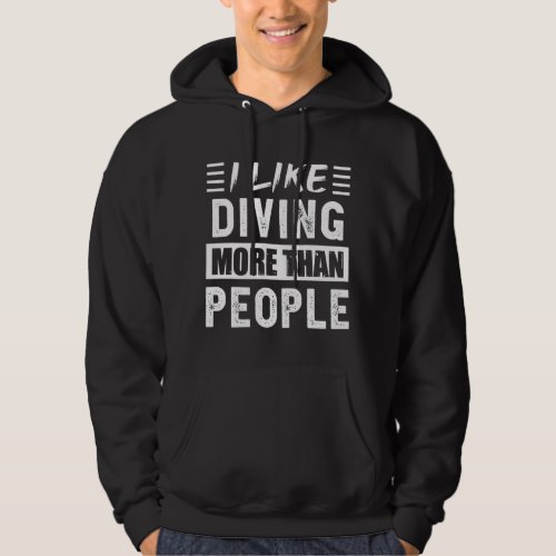 I like Diving more than People Funny Hoodie