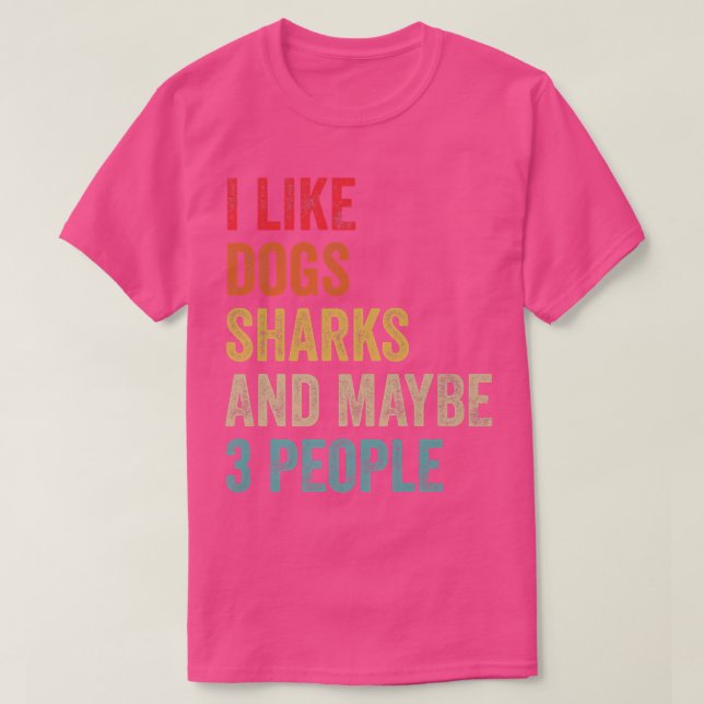 I Like Dog Sharks & Maybe 3 People Sarcastic Dog L T-Shirt (Design Front)