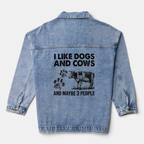 I Like Dogs And Cows Maybe 3 People   Denim Jacket