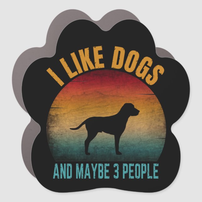 i like dogs and maybe 3 people  car magnet (Front)