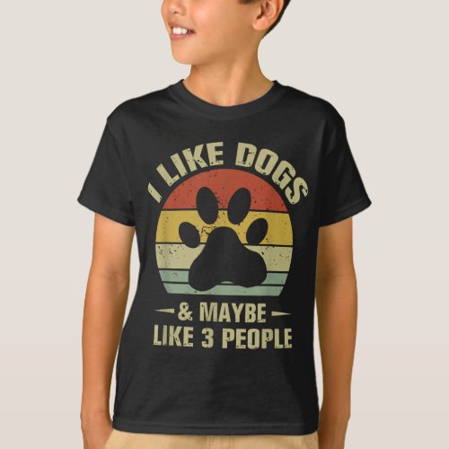 I Like Dogs And Maybe Like 3 People Funny Dog Love T_Shirt