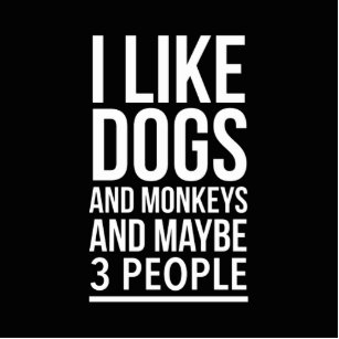 I like dogs and monkeys funny animal pets lover cutout