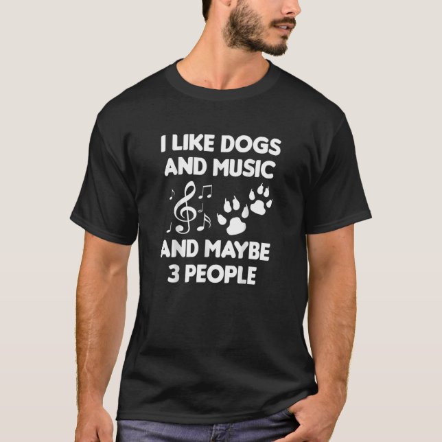 I Like Dogs And Music And Maybe 3 People  Dog T-Shirt (Front)