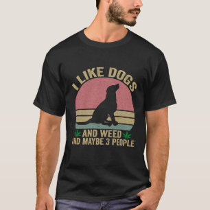 I Like dogs and Weed And maybe 3 People Vintage T-Shirt