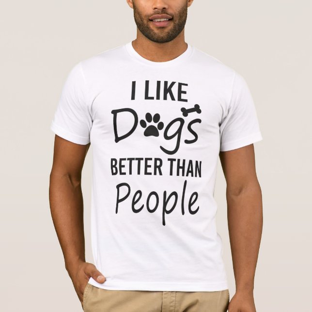 I Like Dogs Better Than People T-Shirt (Front)