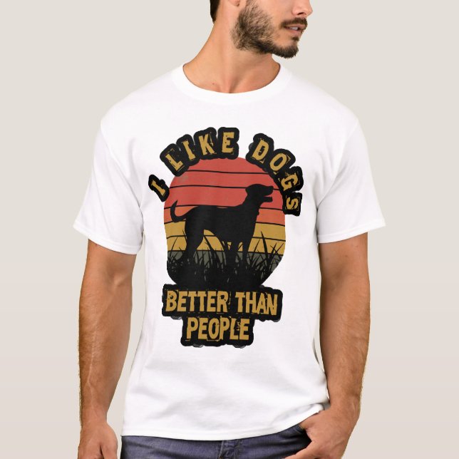 I like dogs better than peple T-Shirt (Front)