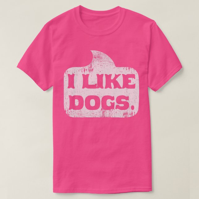 I Like Dogs Funny Dog Lovers Puppy Owner Gift For  T-Shirt (Design Front)