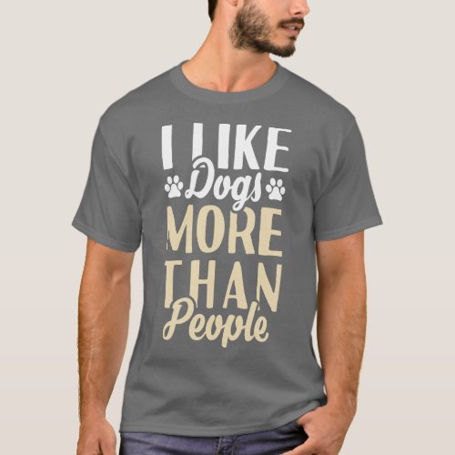 I Like Dogs More Than People T_Shirt