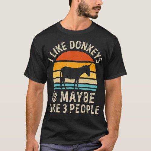 I Like Donkeys And Maybe Like 3 People Donkey Love T_Shirt