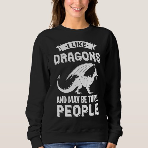 I like Dragon and will be a Knight in Middle Ages Sweatshirt