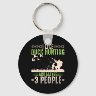 I Like Duck Hunting And Maybe Like 3 People Funny  Keychain