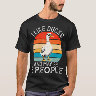I Like Ducks And Maybe 3 People Duck Funny Duck T-Shirt