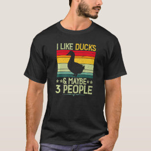 I like Ducks and maybe 3 People Harvest Farming Ba T-Shirt