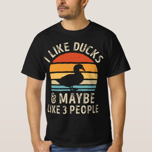 I Like Ducks And Maybe Like 3 People Duck Farm Far T_Shirt
