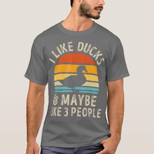 I Like Ducks And Maybe Like 3 People Duck Farm T-Shirt (Front)