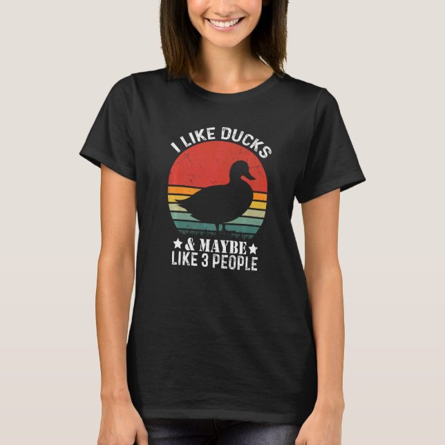 I Like Ducks And Maybe Like 3 People Vintege Duck  T-Shirt (Front)