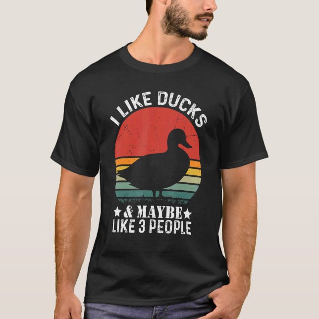 I Like Ducks And Maybe Like 3 People Vintege Duck T-Shirt (Front)