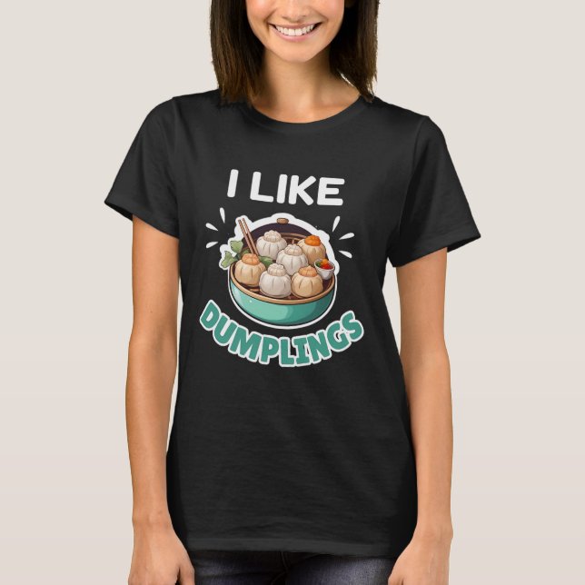 I like dumplings T-Shirt (Front)