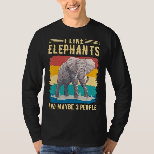 I Like Elephant And Maybe 3 People Animal Elephant T_Shirt
