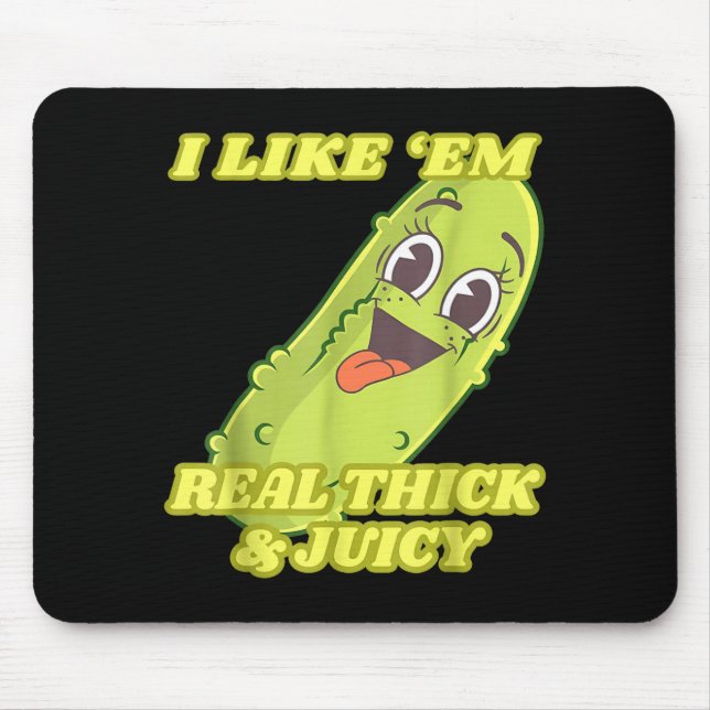I Like em Real Thick &amp; Juicy Funny Ckle  Mouse Pad (Front)