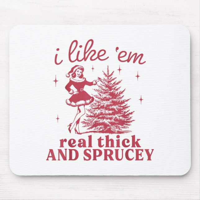 I Like em Real Thick And Sprucey Retro Christmas T Mouse Pad (Front)